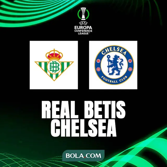 Jadwal Final Conference League 2025 Malam Ini: Real Betis vs Chelsea